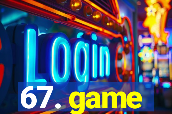 67. game